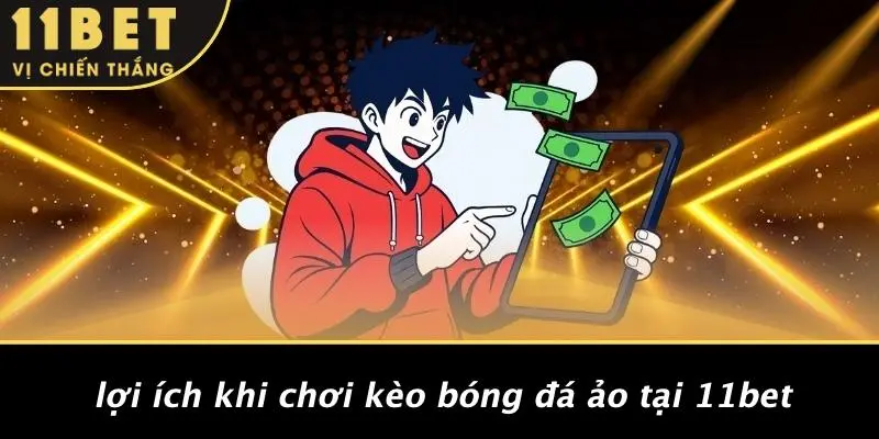 Lợi Ích Khi Chơi Kèo Bóng Đá Ảo Tại 11BET