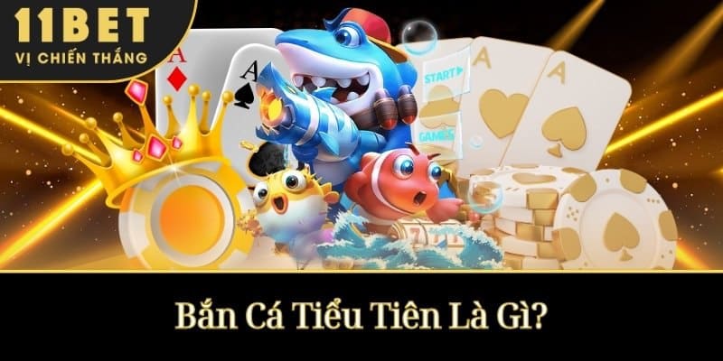 Bắn Cá Tiểu Tiên Là Gì?