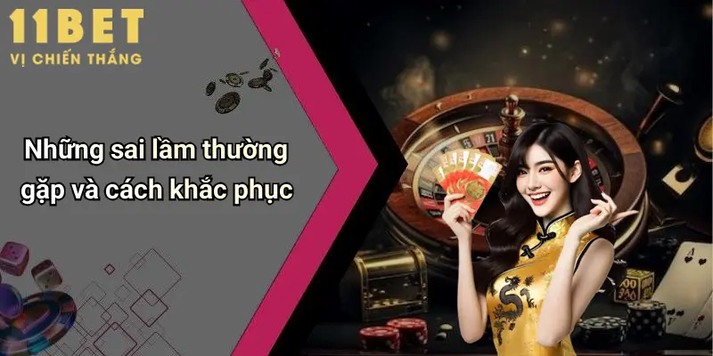 Những sai lầm thường gặp và cách khắc phục