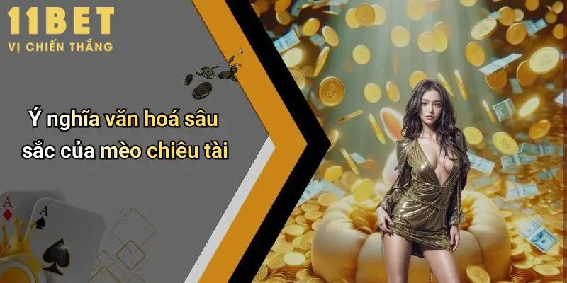 Ý nghĩa văn hoá sâu sắc của mèo chiêu tài